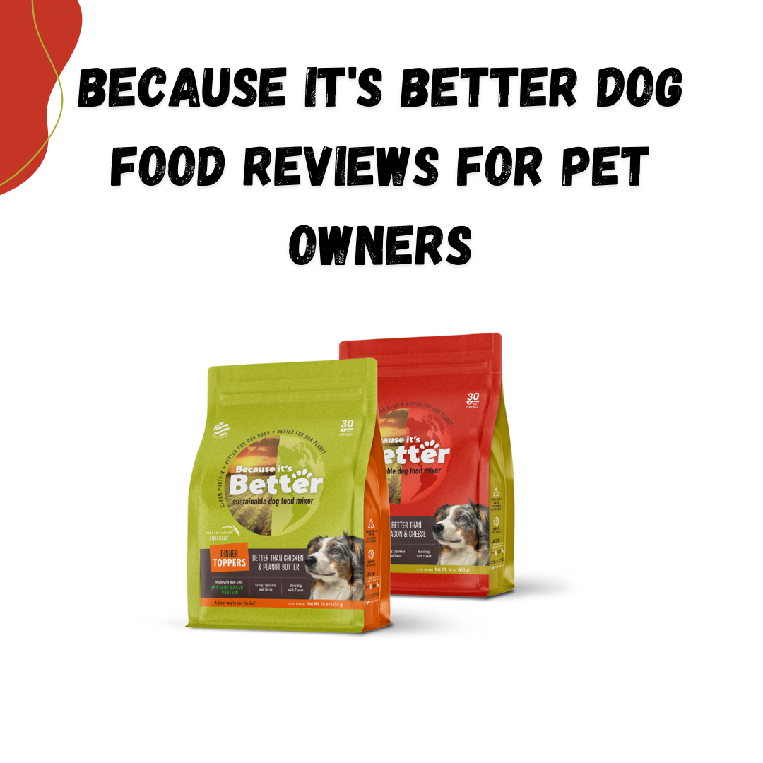 because it's better dog food reviews